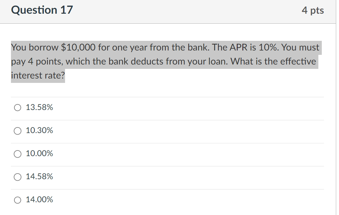  You borrow $10,000 for one year from the bank. The APR