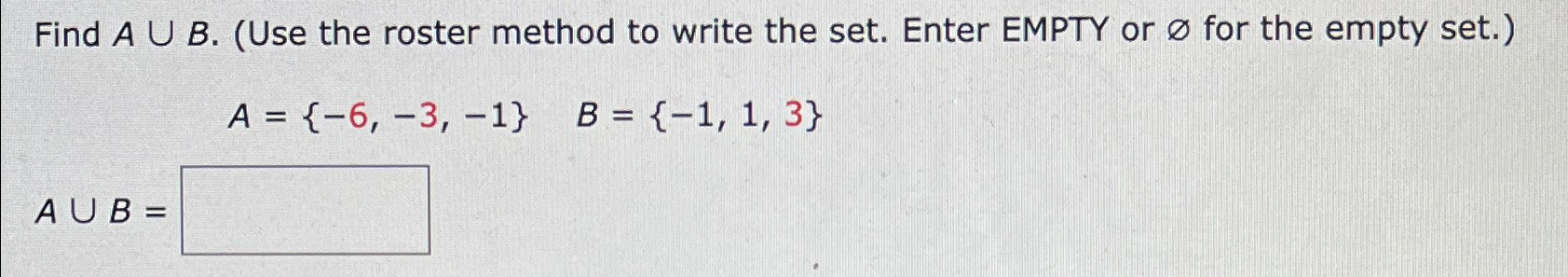  Find AB.(Use the roster method to write the set. Enter EMPTY