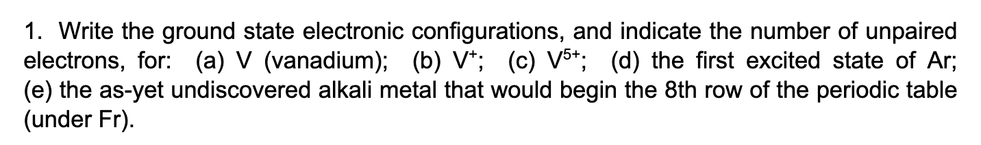  Write the ground state electronic configurations, and indicate the number of