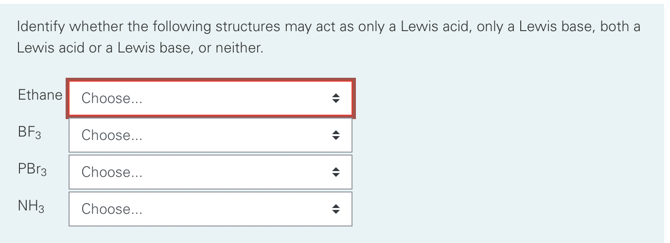 Identify whether the following structures may act as only a Lewis