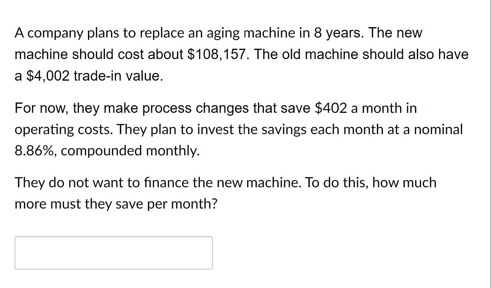 A company plans to replace an aging machine in 8 years.