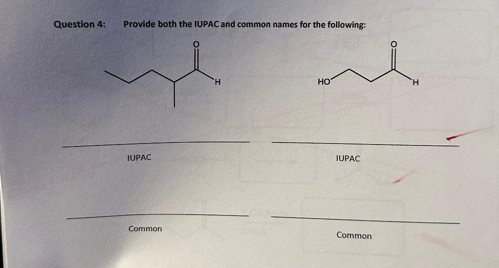  Question 4: Provide both the IUPAC and common names for the