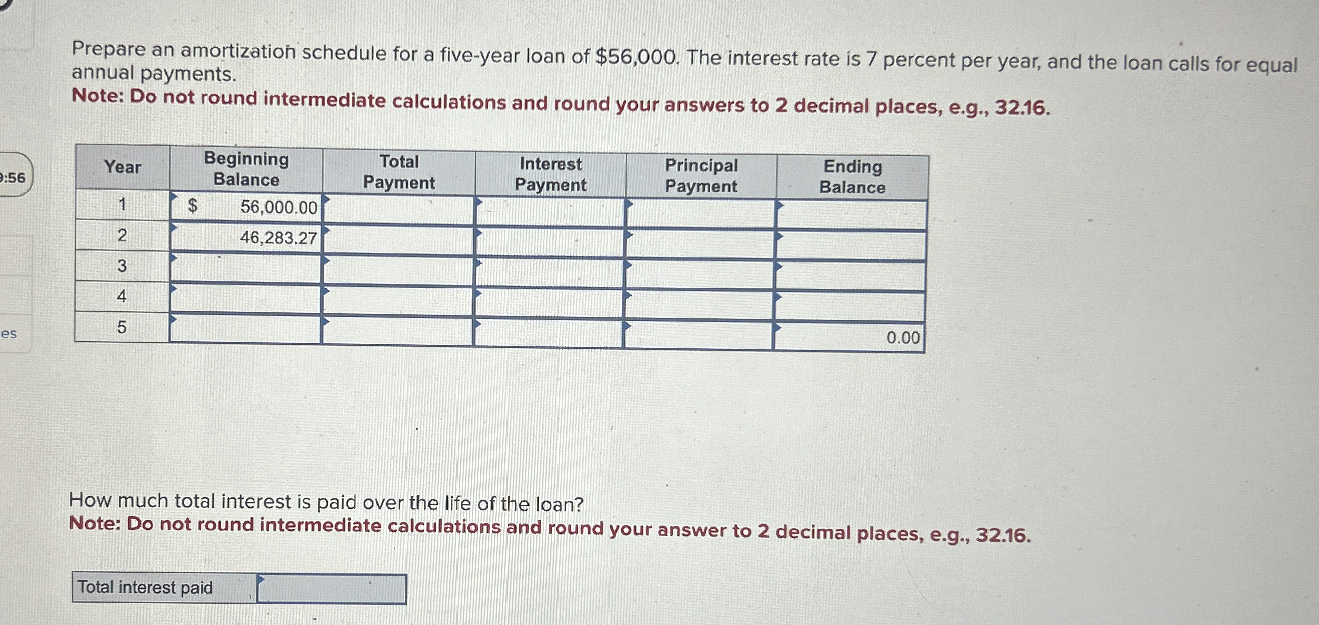  Prepare an amortization schedule for a five-year loan of $56,000. The