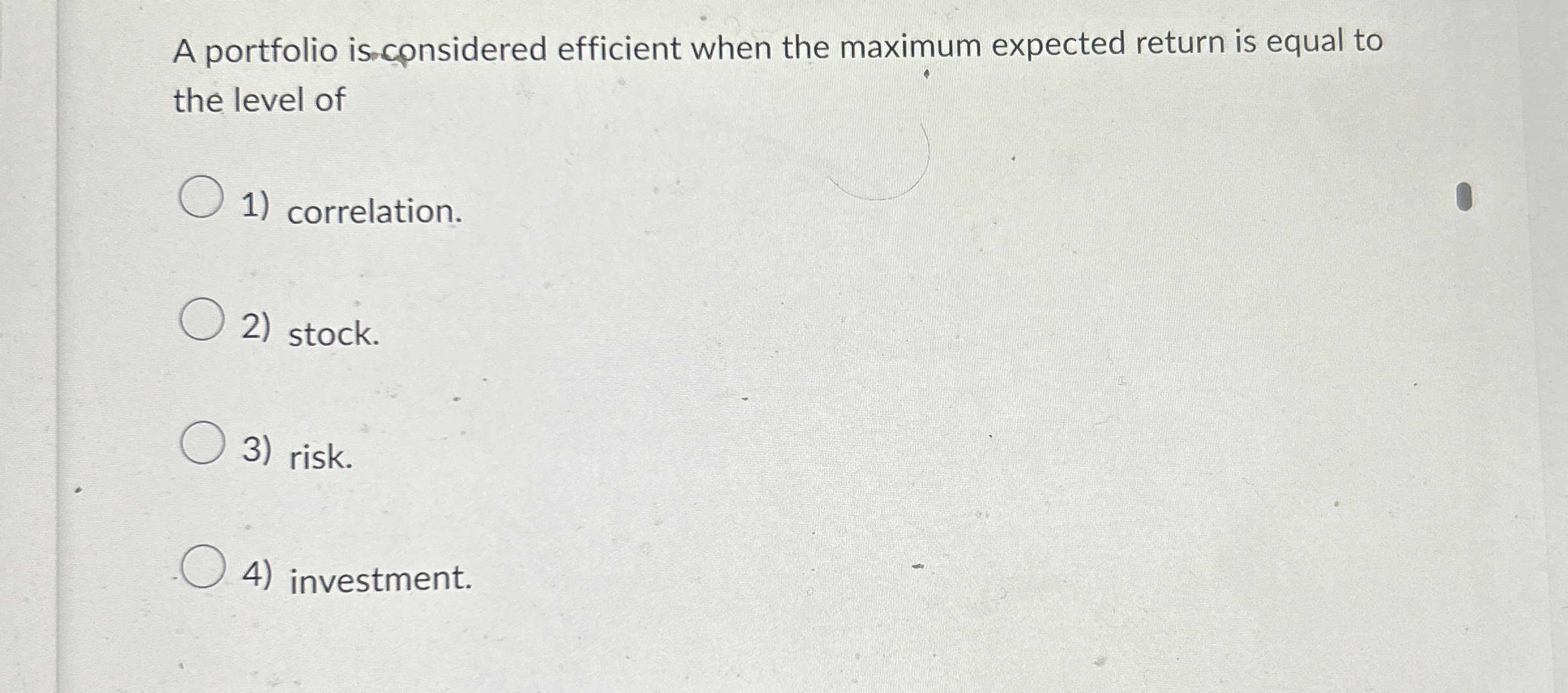  A portfolio is considered efficient when the maximum expected return is