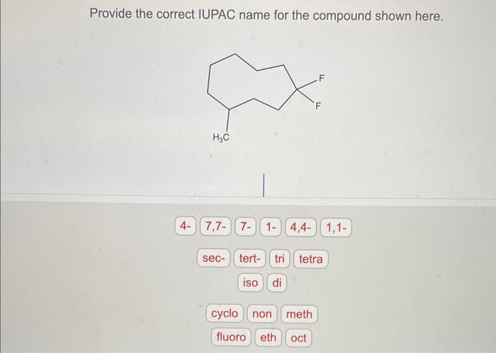  Provide the correct IUPAC name for the compound shown here. Provide