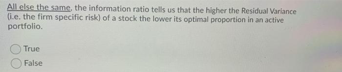  All else the same, the information ratio tells us that the