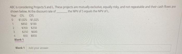  ABC is considering Projects S and L These projects are mutually