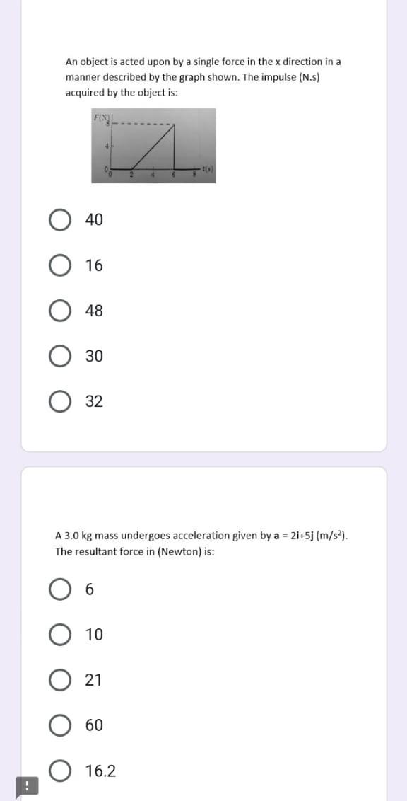 An object is acted upon by a single force in the