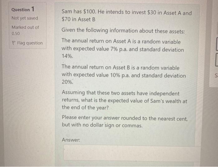  Please help me solve these questions Question 1 Sam has $100.