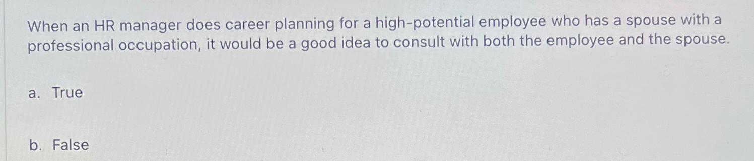  When an HR manager does career planning for a high-potential employee