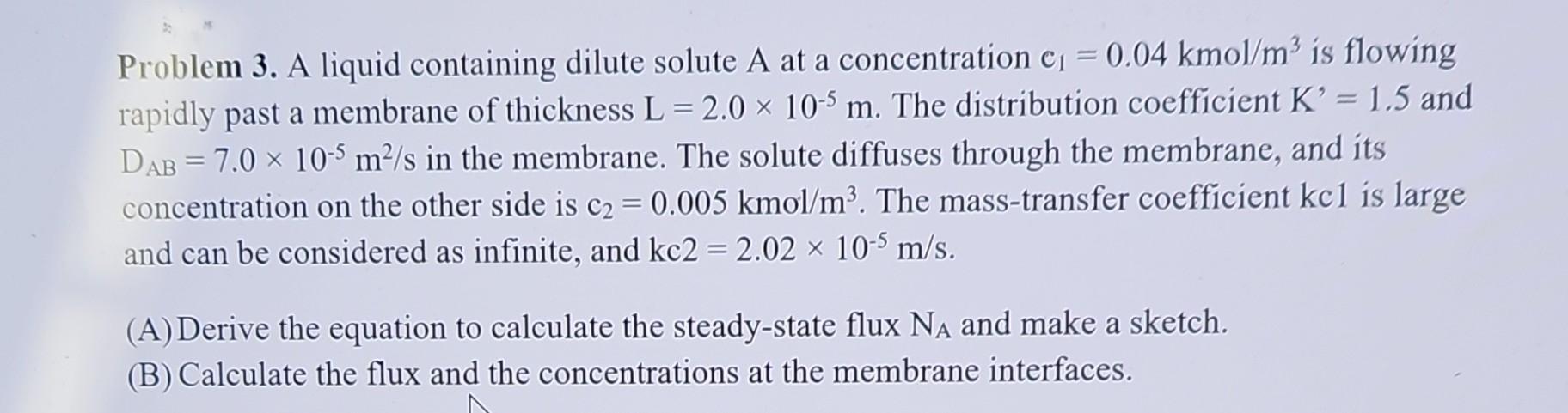 Problem 3. A liquid containing dilute solute A at a concentration