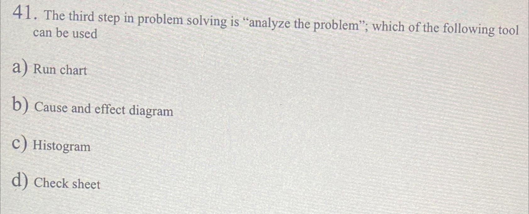  The third step in problem solving is "analyze the problem"; which
