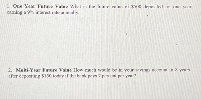  1. One Year Future Value What is the future value of