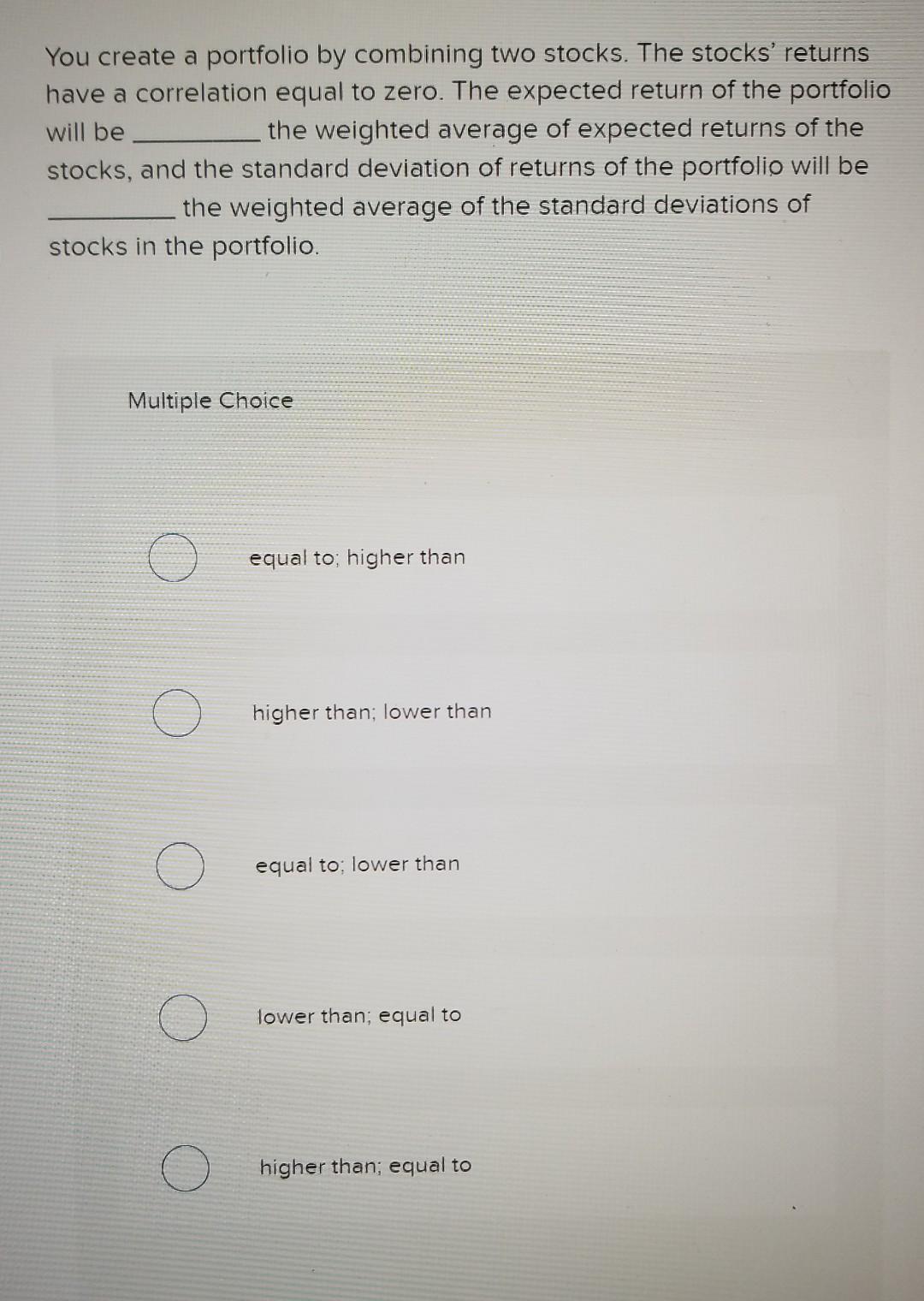 days later. eate a portfolio by combining two stocks. The stocks a