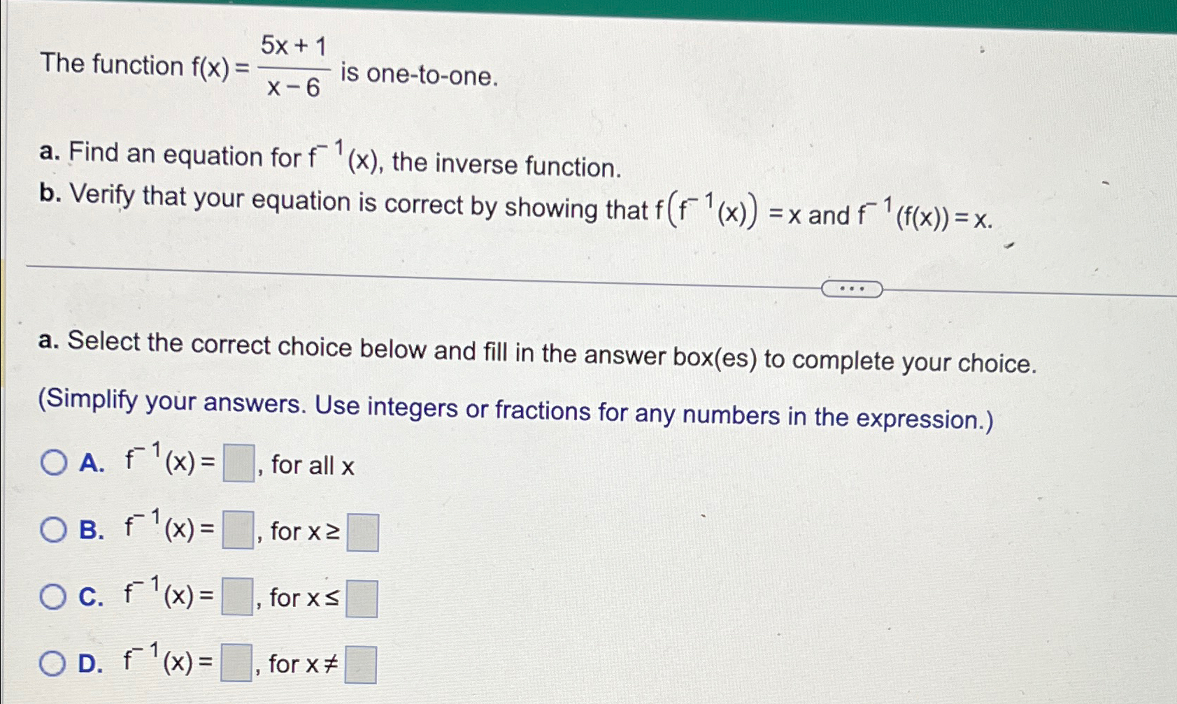  The function f(x)=5x+1x-6 is one-to-one. a. Find an equation for f-1(x),