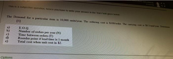  This subjective question, hence you have to write your answer in