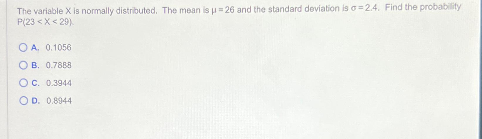  The variable x is normally distributed. The mean is =26 and