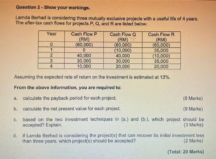  Question 2 - Show your workings. Lamda Berhad is considering three