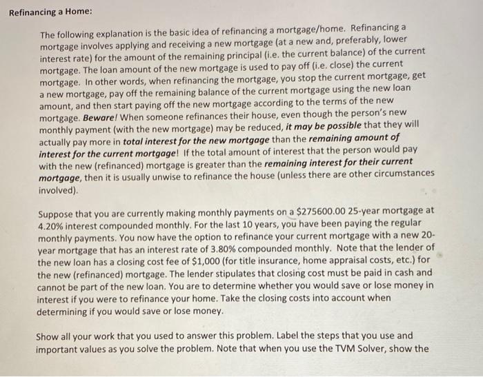  Refinancing a Home: The following explanation is the basic idea of