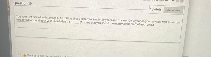  Question 10 1 points Save Answer You have just retired with