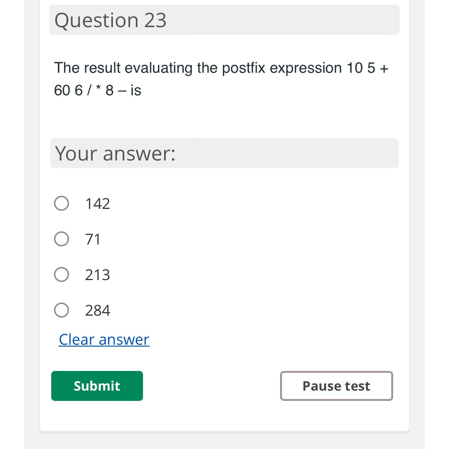  Question 23 The result evaluating the postfix expression 105+606?**8- is Your