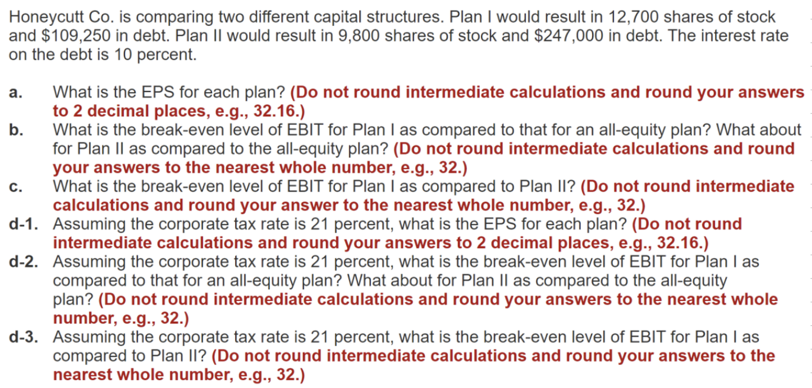  a. C. Honeycutt Co. is comparing two different capital structures. Plan