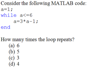  Consider the following MATLAB code: a=1; while a6 a=3**a-1; end How