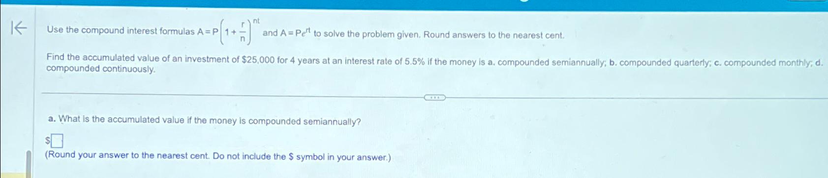  Use the compound interest formulas A=P(1+rn)nt and A=Pert to solve the
