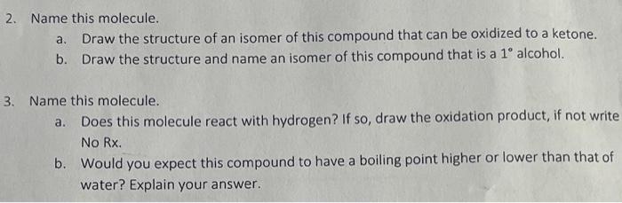 Structure 2 Answers to questions: 2a. 2b. Name: 2- Methylpropan-2-01 Structure 3