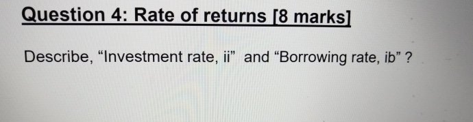  Question 4: Rate of returns [8 marks] Describe, "Investment rate, ii"