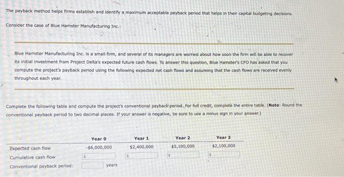  The payback method helps firms establish and identify a maximum acceptable