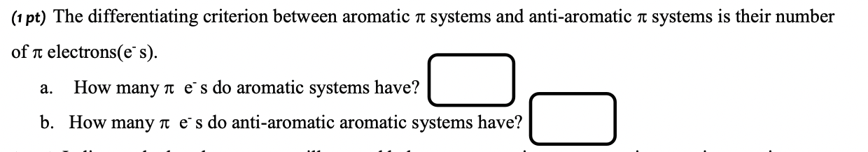 Solve the question ( 1pt ) The differentiating criterion between aromatic systems