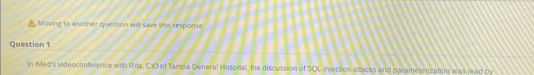  Moving to another question will save this response. Question 1 In