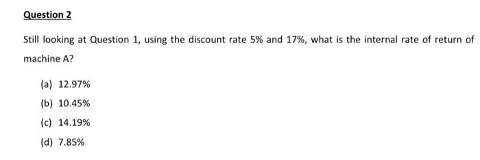  Question 2 Still looking at Question 1, using the discount rate