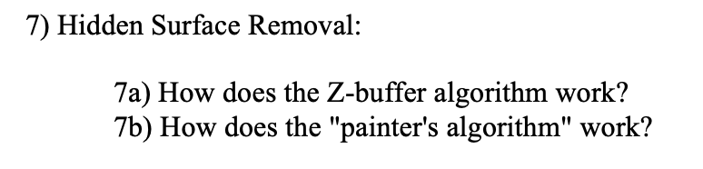 In Computer Graphics, 7) Hidden Surface Removal 7a) How does the Z-buffer