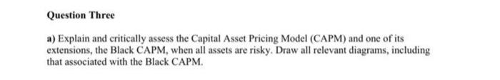  Question Three a) Explain and critically assess the Capital Asset Pricing