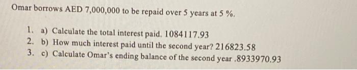  Omar borrows AED 7,000,000 to be repaid over 5 years at