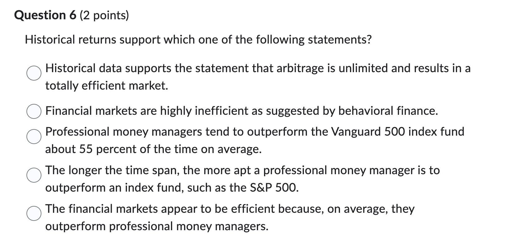  Question 6(2 points) Historical returns support which one of the following