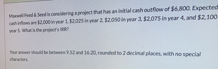  Maxwell Feed & Seed is considering a project that has an