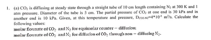  (a)CO2 is diffusing at steady state through a straight tube of