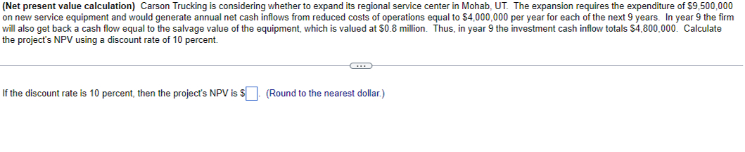  (Net present value calculation) Carson Trucking is considering whether to expand