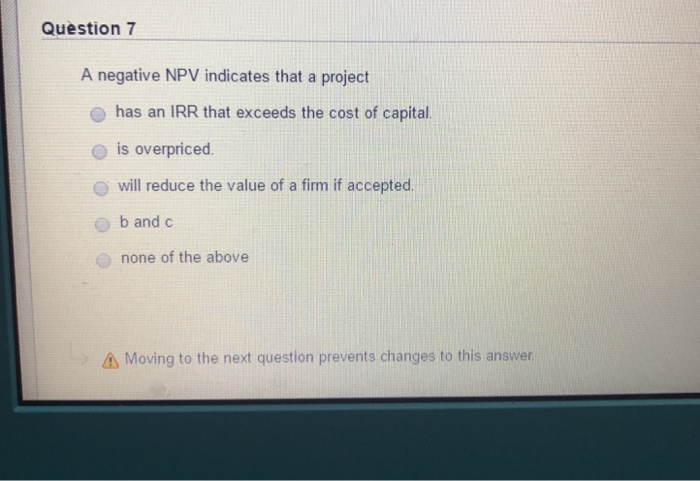  A negative NPV indicates that a project has an IRR that