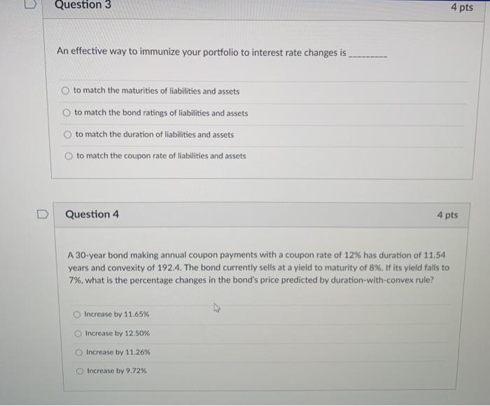  Question 3 4 pts An effective way to immunize your portfolio