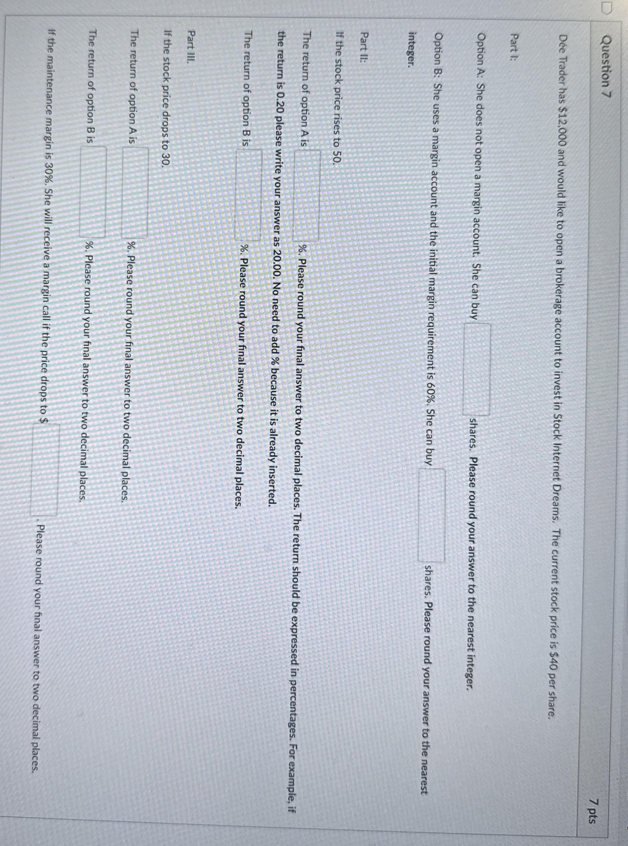 Question 7 Dee Trader has $12,000 and would like to open