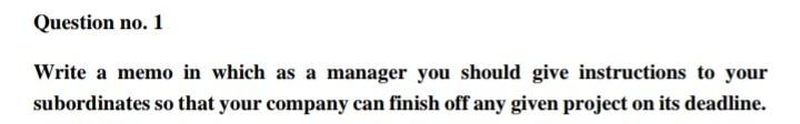 Write a memo in which as a manager you should give instructions