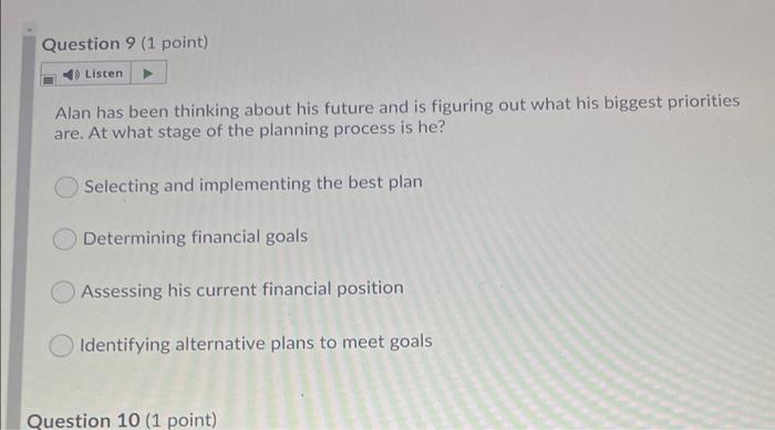  Question 9 (1 point) Listen Alan has been thinking about his