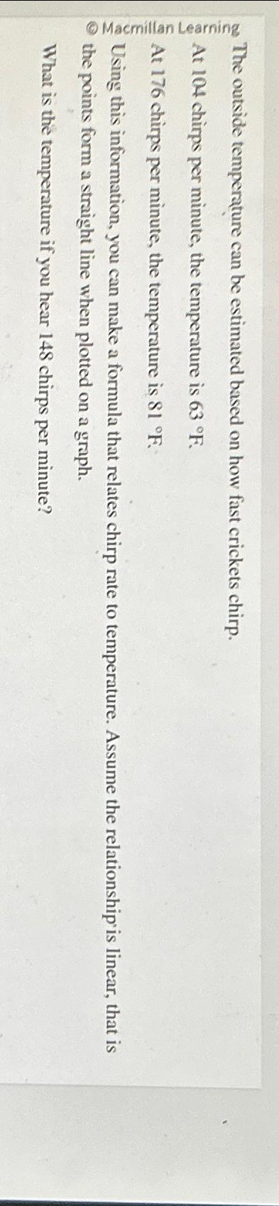 The outside temperature can be estimated based on how fast crickets