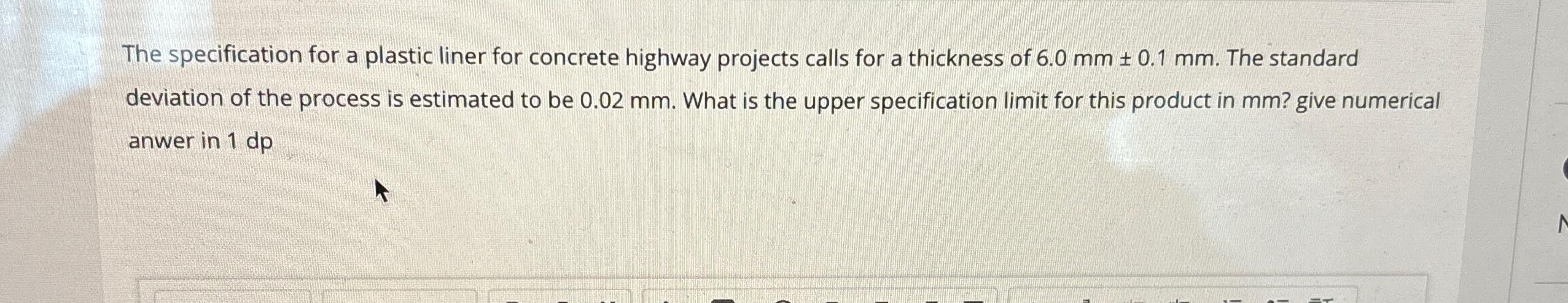  The specification for a plastic liner for concrete highway projects calls