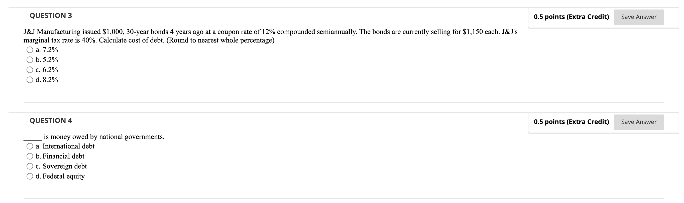 QUESTION 3 0.5 points (Extra Credit) Save Answer J&J Manufacturing issued