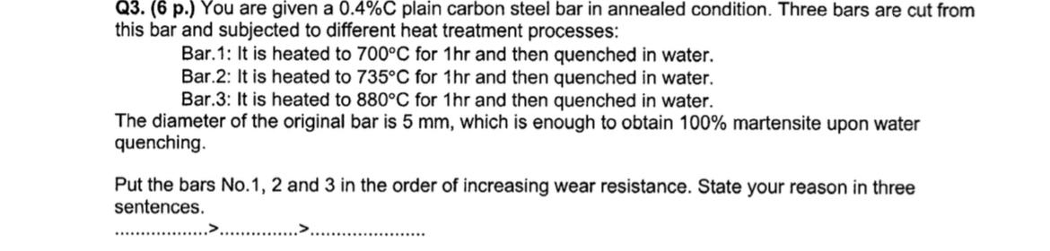  Q3.(6 p.) You are given a 0.4%C plain carbon steel bar